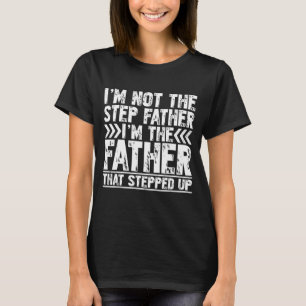 Ich bin nicht der Schrittvater, der ich der Vater  T-Shirt