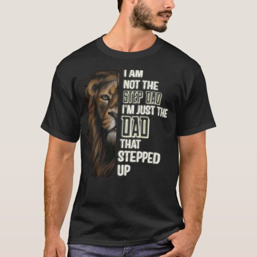Ich bin nicht der Stepdad, der ich der Vater bin,  T-Shirt (Vorderseite)