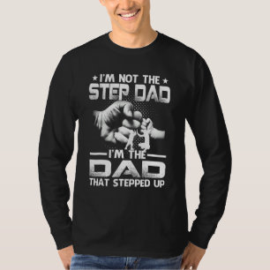 Ich bin nicht der Stepdad, der ich der Vater bin, T-Shirt
