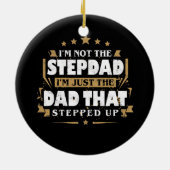Ich bin nicht der Stepdad, der ich nur der Vater b Keramik Ornament (Hinten)