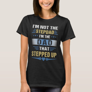Ich bin nicht der Stiefvater, ich bin der Vater, d T-Shirt