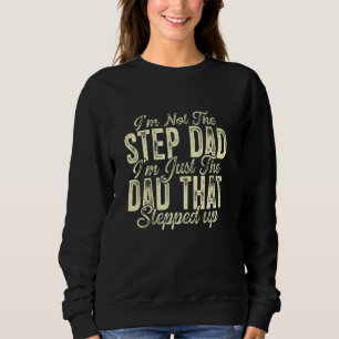 Ich bin nicht der Stiefvater, ich bin einfach nur Sweatshirt