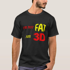 Ich bin nicht dick, ich bin 3D, lustiges Mem T-Shirt