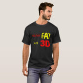 Ich bin nicht dick, ich bin 3D, lustiges Mem T-Shirt (Vorne ganz)