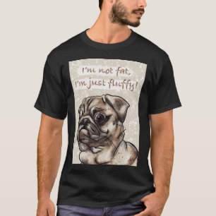 Ich bin nicht dick, ich bin einfach nur flauschig T-Shirt