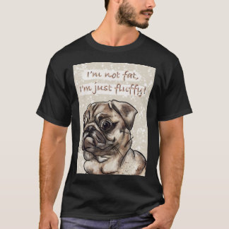 Ich bin nicht dick, ich bin einfach nur flauschig T-Shirt