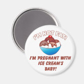 Ich bin nicht dick! Ich bin schwanger mit Ice Crea Magnet (Vorderseite/Rückseite)