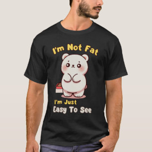 Ich bin nicht dick im einfach leicht zu sehen T-Shirt