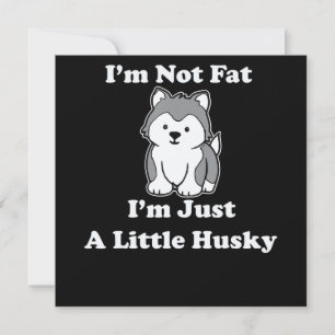 Ich bin nicht dick im husky   lustiges Geschenk fü Einladung