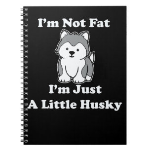 Ich bin nicht dick im husky   lustiges Geschenk fü Notizblock