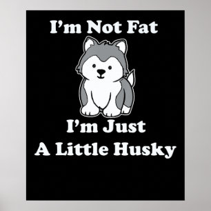 Ich bin nicht dick im husky lustiges Geschenk fü Poster