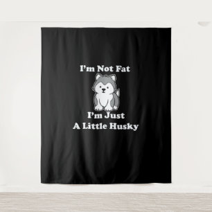 Ich bin nicht dick im husky lustiges Geschenk fü Wandteppich