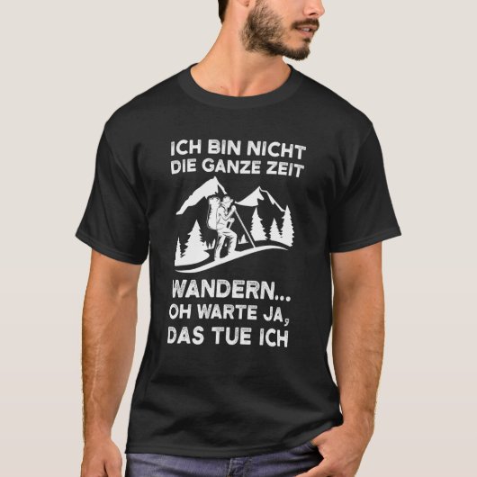 ich bin nicht die ganze Zeit wandern T-Shirt (Vorderseite)