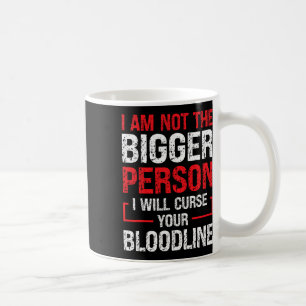 Ich bin nicht die größere Person, die ich dein Blu Kaffeetasse