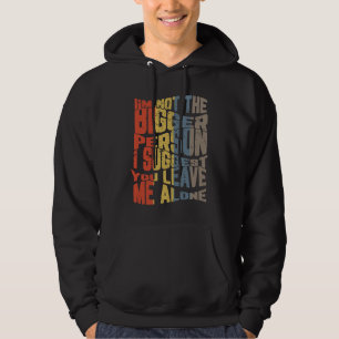 Ich bin nicht die größere Person. Ich schlage vor, Hoodie