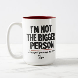 Ich bin nicht die größere Person Tasse