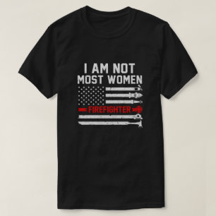 Ich bin nicht die meisten Frauen Feuerwehr Geschen T-Shirt