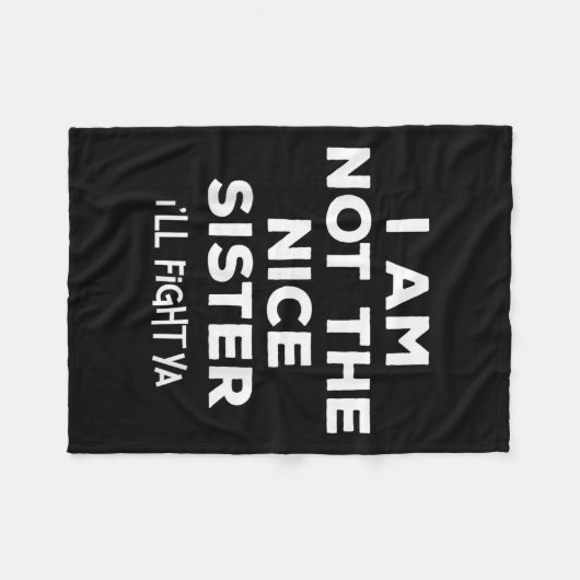 Ich bin nicht die nette Schwester, die ich gegen Y Fleecedecke (Vorderseite (Horizontal))