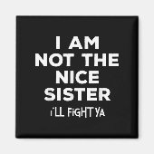 Ich bin nicht die nette Schwester, die ich gegen Y Magnet (Vorne)