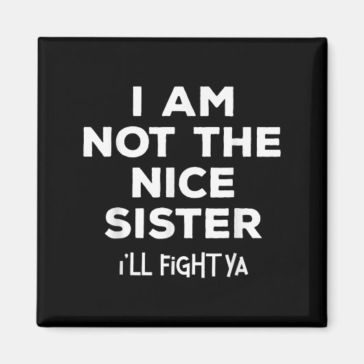 Ich bin nicht die nette Schwester, die ich gegen Y Magnet (Vorne)