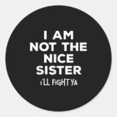 Ich bin nicht die nette Schwester, die ich gegen Y Runder Aufkleber (Vorderseite)
