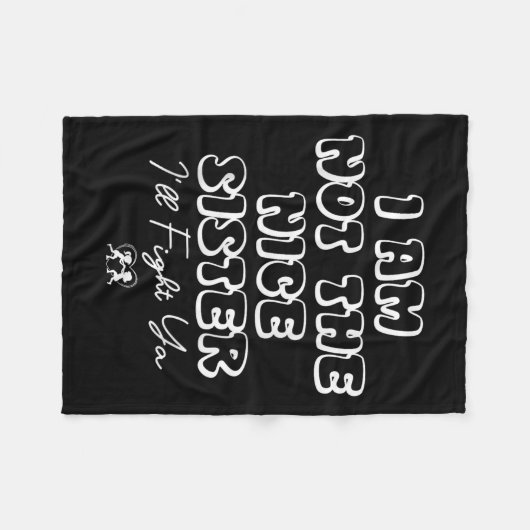 Ich bin nicht die nette Schwester, die ich kämpfen Fleecedecke (Vorderseite (Horizontal))