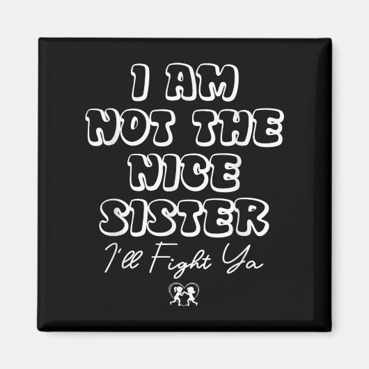 Ich bin nicht die nette Schwester, die ich kämpfen Magnet (Vorne)