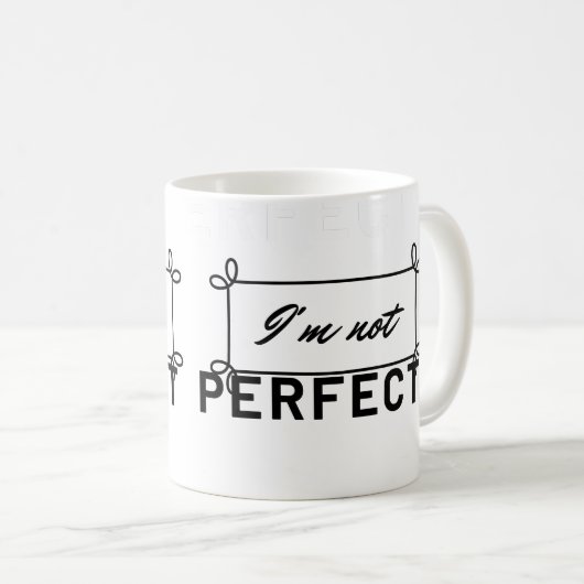"Ich bin nicht die perfekte Motivierend Kaffee-Tas Kaffeetasse (VorderseiteRechts)
