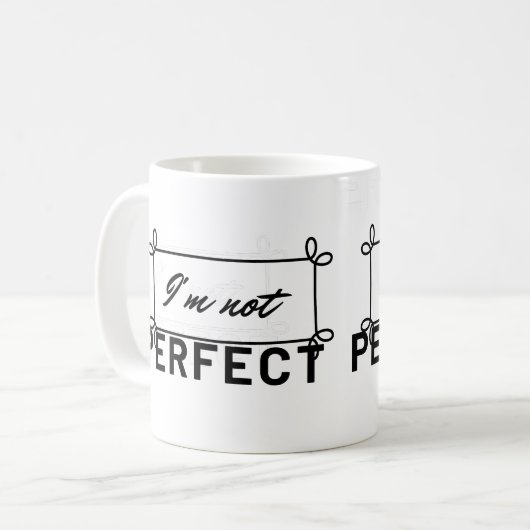 "Ich bin nicht die perfekte Motivierend Kaffee-Tas Kaffeetasse (Vorderseite Links)