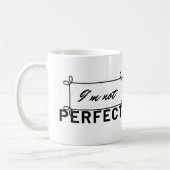 "Ich bin nicht die perfekte Motivierend Kaffee-Tas Kaffeetasse (Links)
