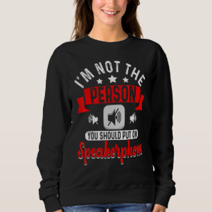 Ich bin nicht die Person, die du auf Lautsprecher Sweatshirt