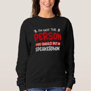 Ich bin nicht die Person, die du auf Lautsprecher Sweatshirt