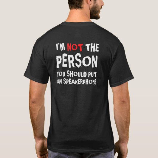 Ich bin nicht die Person, die du Speakerphone oder T-Shirt (Rückseite)
