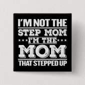 Ich bin nicht die Step-Mama, die ich die Mama bin, Button (Vorderseite)