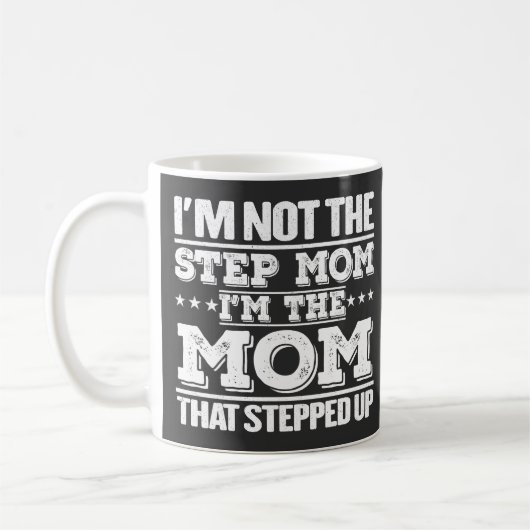 Ich bin nicht die Step-Mama, die ich die Mama bin, Kaffeetasse (Links)