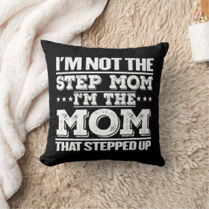 Ich bin nicht die Step-Mama, die ich die Mama bin, Kissen