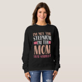 Ich bin nicht die Stepmutter, die ich die Mama bin Sweatshirt (Vorne ganz)