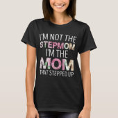 Ich bin nicht die Stepmutter, die ich die Mama bin T-Shirt (Vorderseite)