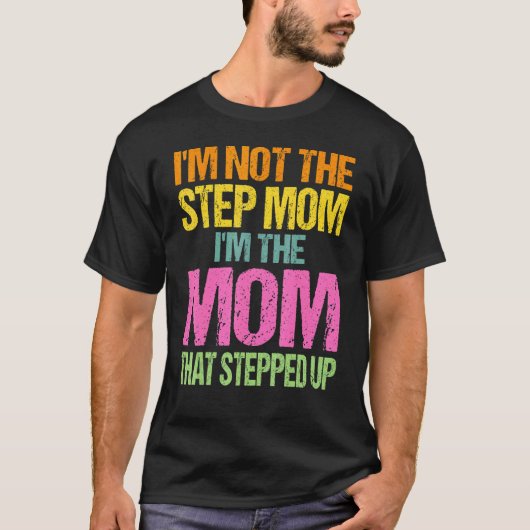 Ich bin nicht die Stiefmutter, ich bin die Mutter, T-Shirt (Vorderseite)