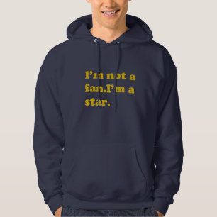 Ich bin nicht ein Fan. Ich bin ein Stern. Hoodie