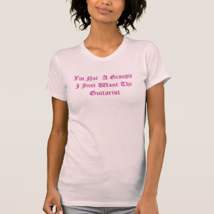 Ich bin nicht ein Groupie, den ich gerade den T-Shirt