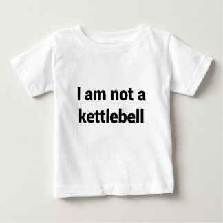 Ich bin nicht ein Kettlebell Baby T-shirt