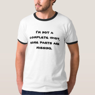 Ich bin nicht ein kompletter Idiot, einige Teile T-Shirt
