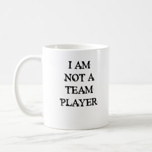 Ich bin nicht ein Mannschaftsspieler Kaffeetasse