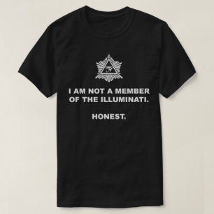Ich bin nicht ein Mitglied des Illuminati. Ehrlich T-Shirt