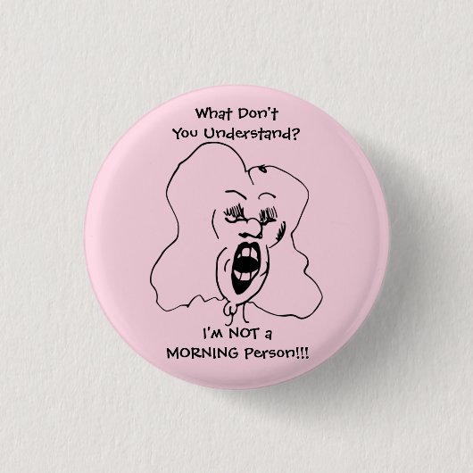 Ich bin NICHT EIN MORGEN-PERSON lustiger Button (Vorderseite)