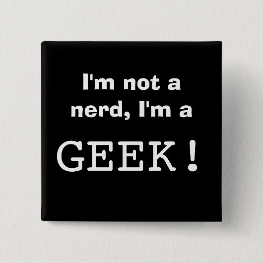 Ich bin nicht ein Nerd, ich bin ein GEEK! Button (Vorderseite)