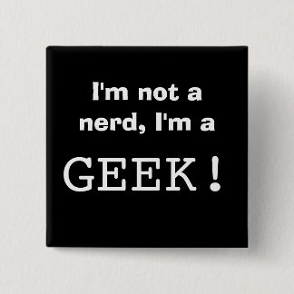 Ich bin nicht ein Nerd, ich bin ein GEEK! Button