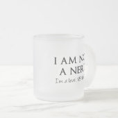 Ich bin nicht ein Nerd, ich bin ein Niveau 85 Mattglastasse (VorderseiteRechts)