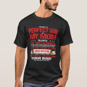 Ich bin nicht ein perfekter Sohn, aber meine Mutte T-Shirt